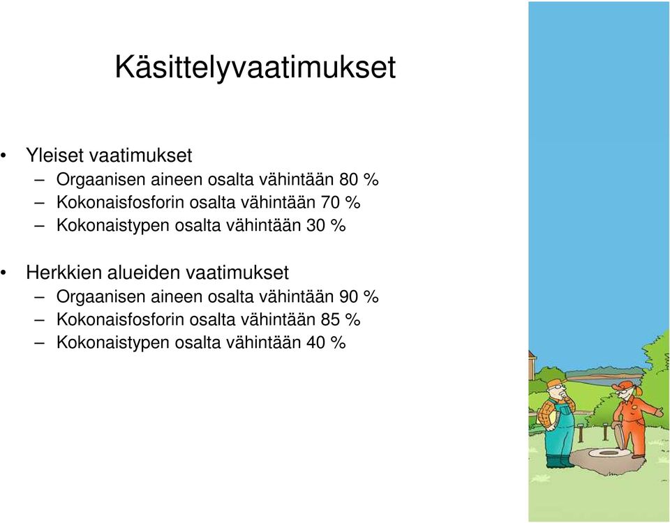 Herkkien alueiden vaatimukset Herkkien alueiden vaatimukset Orgaanisen aineen
