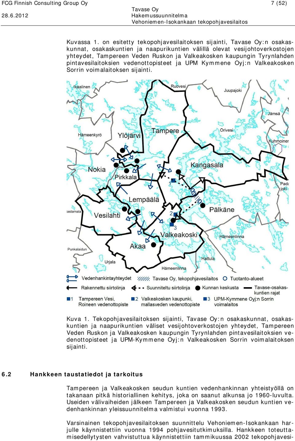 Tyrynlahden pintavesilaitoksien vedenottopisteet ja UPM Kymmene Oyj:n Valkeakosken Sorrin voimalaitoksen sijainti. Kuva 1.