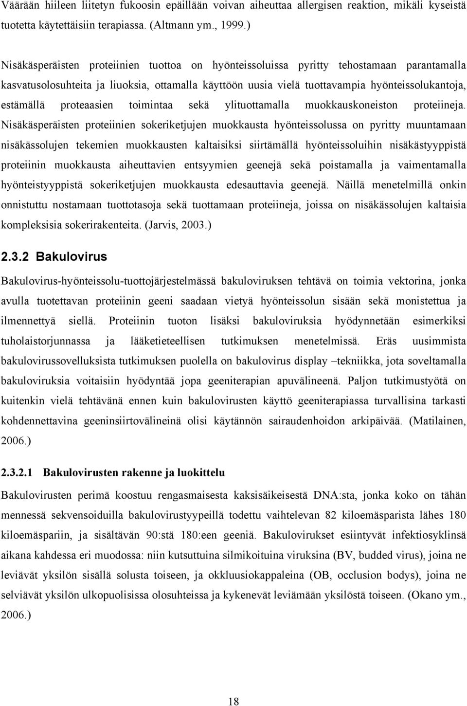 proteaasien toimintaa sekä ylituottamalla muokkauskoneiston proteiineja.