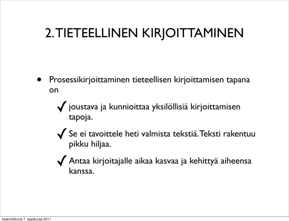 kirjoittamisen tapoja. Se ei tavoittele heti valmista tekstiä.