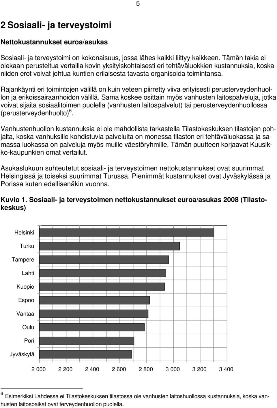 Rajankäynti eri toimintojen välillä on kuin veteen piirretty viiva erityisesti perusterveydenhuollon ja erikoissairaanhoidon välillä.