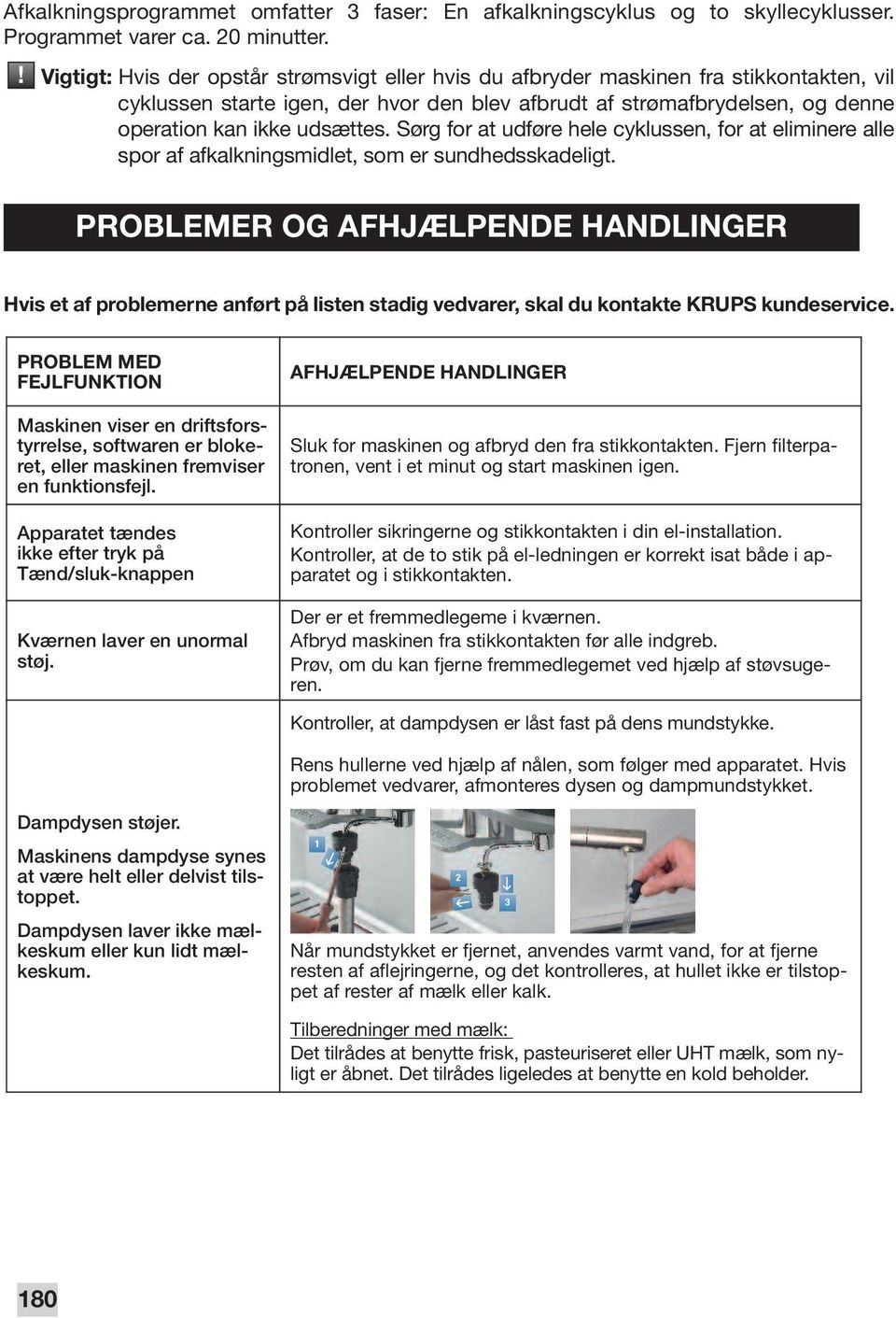 Sørg for at udføre hele cyklussen, for at eliminere alle spor af afkalkningsmidlet, som er sundhedsskadeligt.