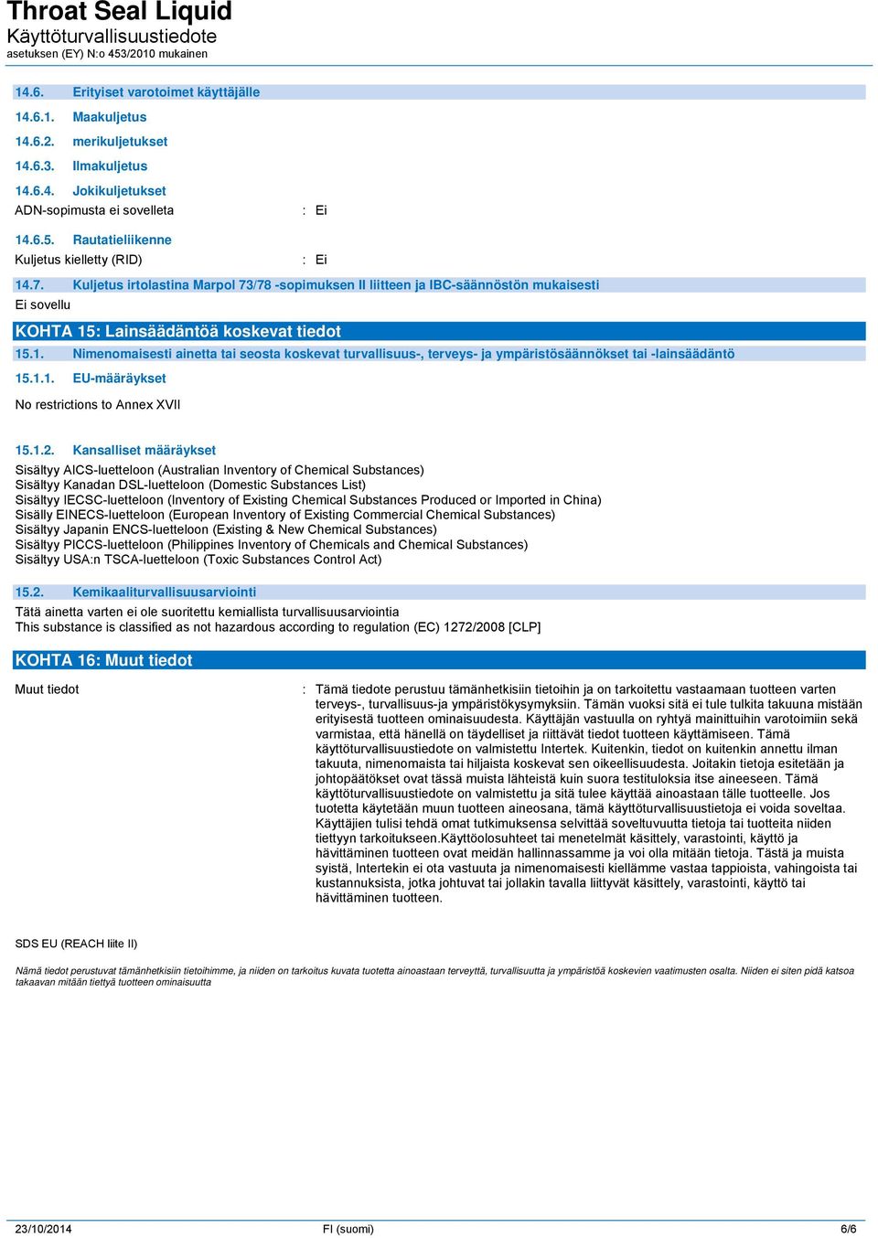 1.1. EU-määräykset No restrictions to Annex XVII 15.1.2.