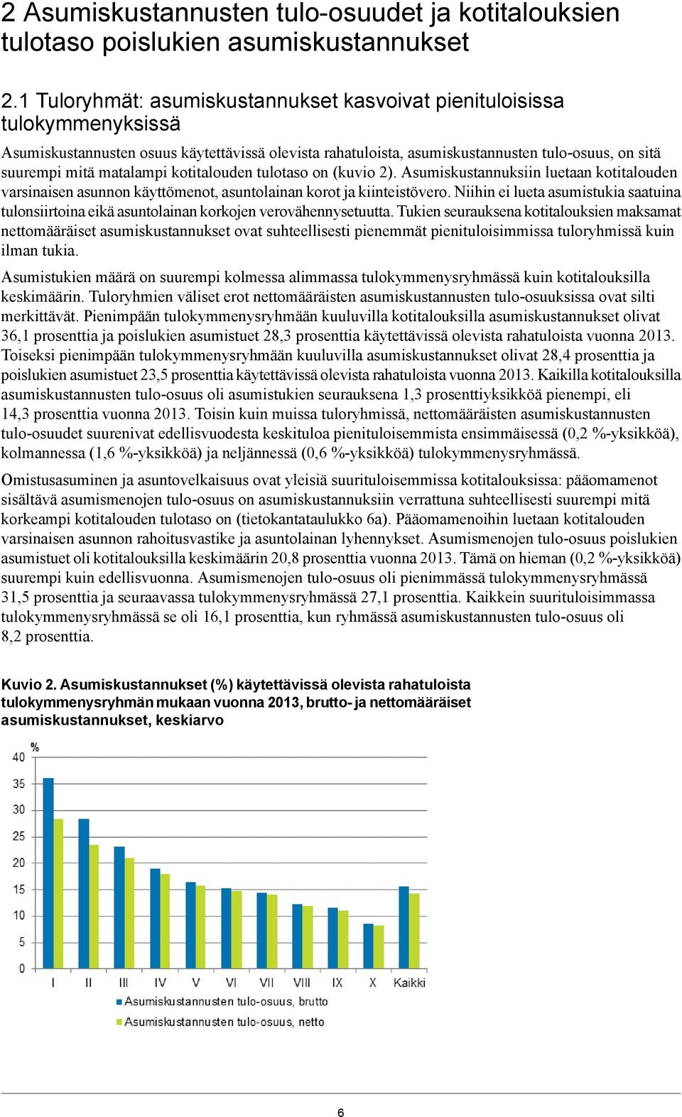 matalampi kotitalouden tulotaso on (kuvio 2). Asumiskustannuksiin luetaan kotitalouden varsinaisen asunnon käyttömenot, asuntolainan korot ja kiinteistövero.