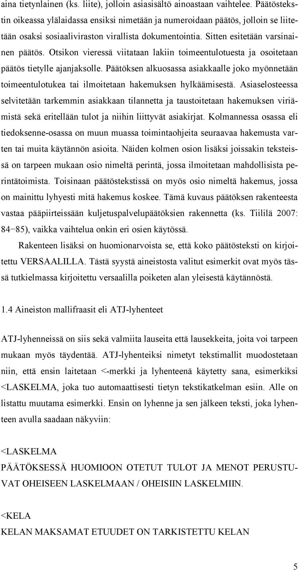 Otsikon vieressä viitataan lakiin toimeentulotuesta ja osoitetaan päätös tietylle ajanjaksolle.