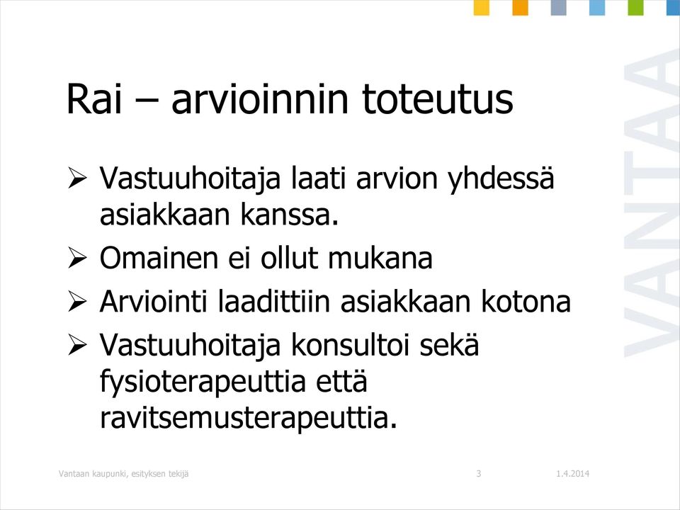Omainen ei ollut mukana Arviointi laadittiin asiakkaan kotona