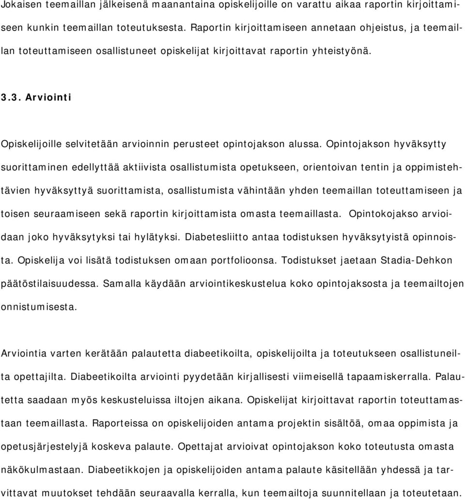 3. Arviointi Opiskelijoille selvitetään arvioinnin perusteet opintojakson alussa.