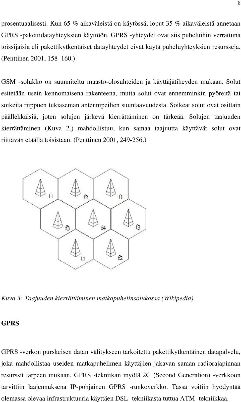 ) GSM -solukko on suunniteltu maasto-olosuhteiden ja käyttäjätiheyden mukaan.