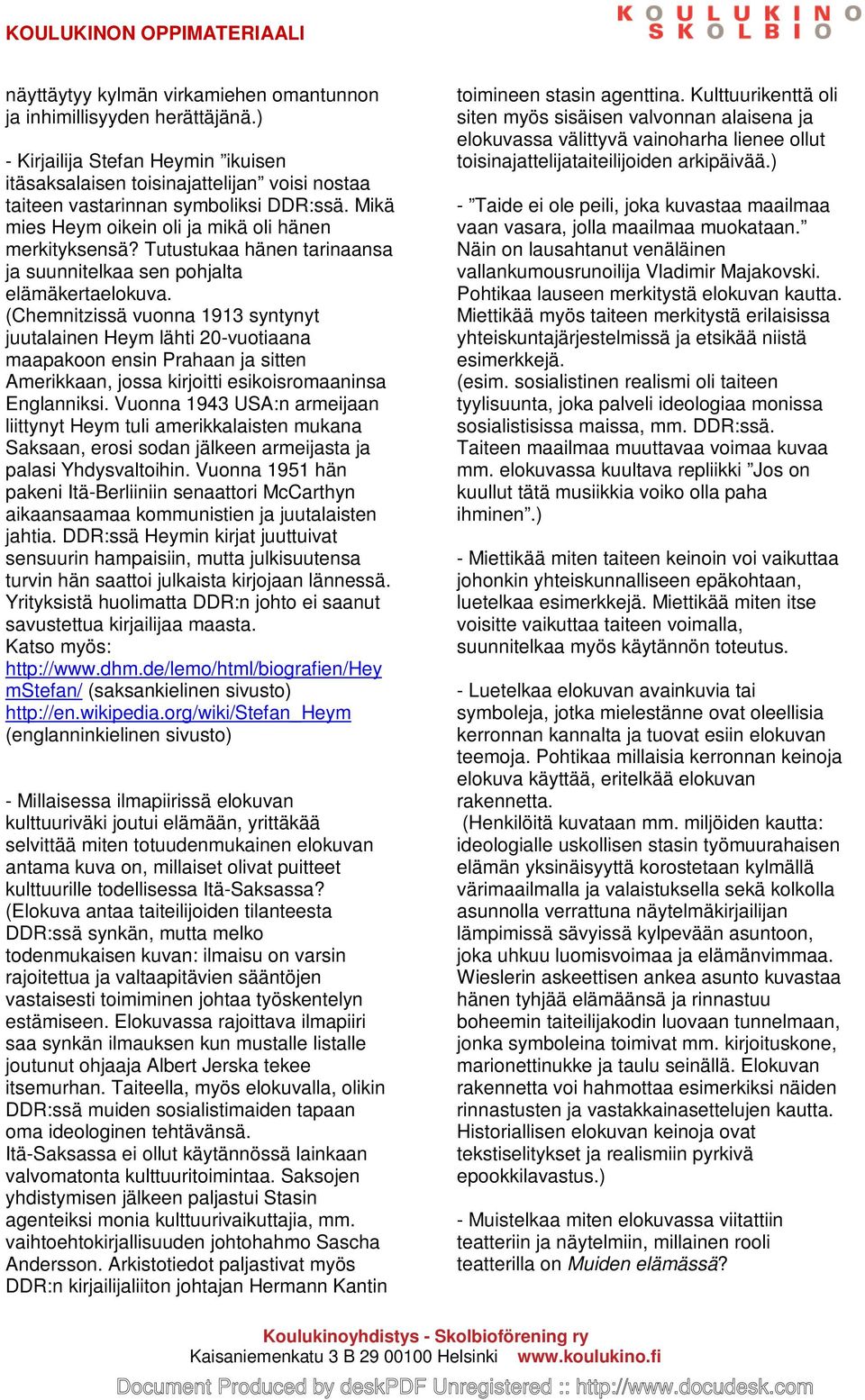 (Chemnitzissä vuonna 1913 syntynyt juutalainen Heym lähti 20-vuotiaana maapakoon ensin Prahaan ja sitten Amerikkaan, jossa kirjoitti esikoisromaaninsa Englanniksi.