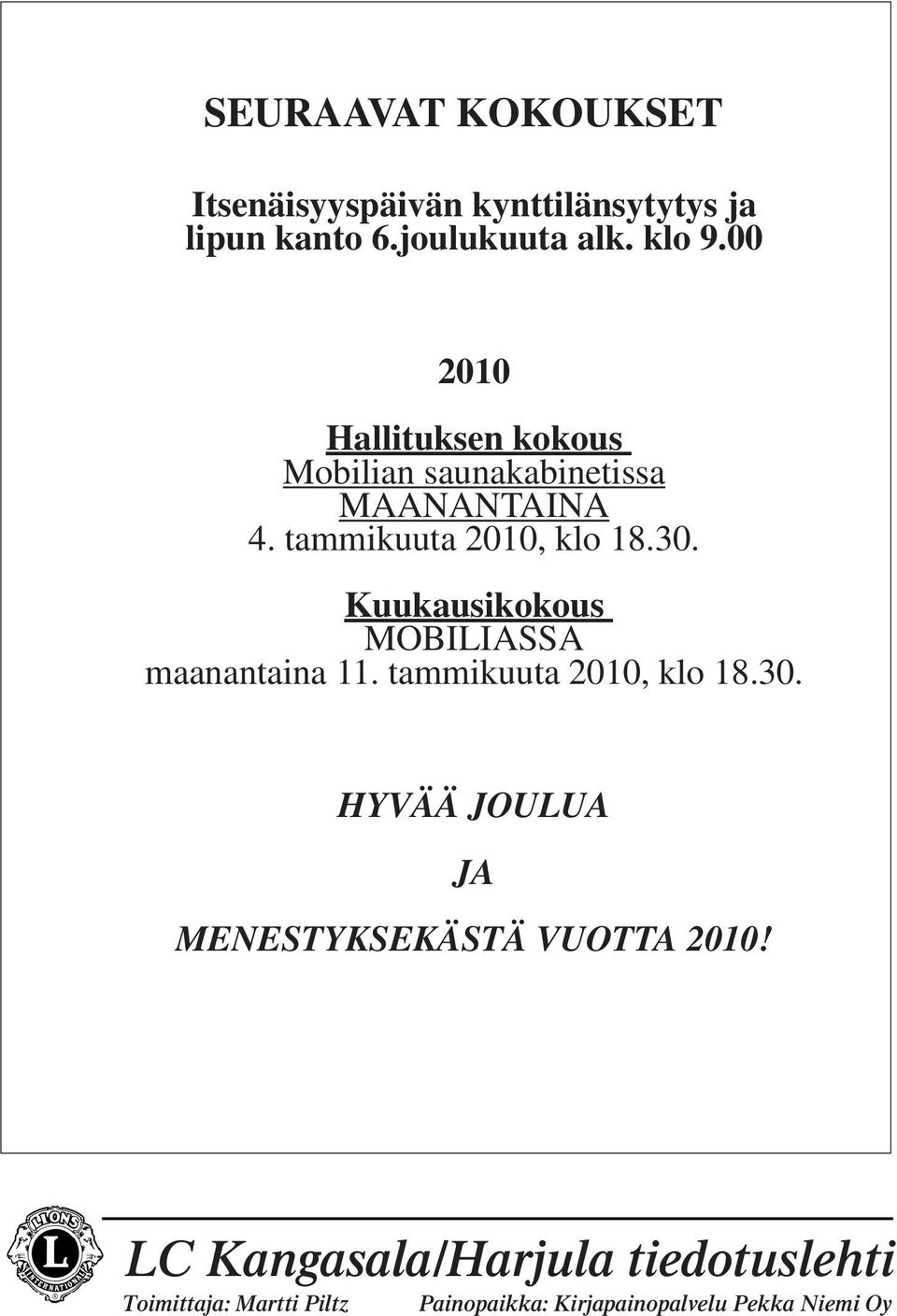 Kuukausikokous MOBILIASSA maanantaina 11. tammikuuta 2010, klo 18.30.