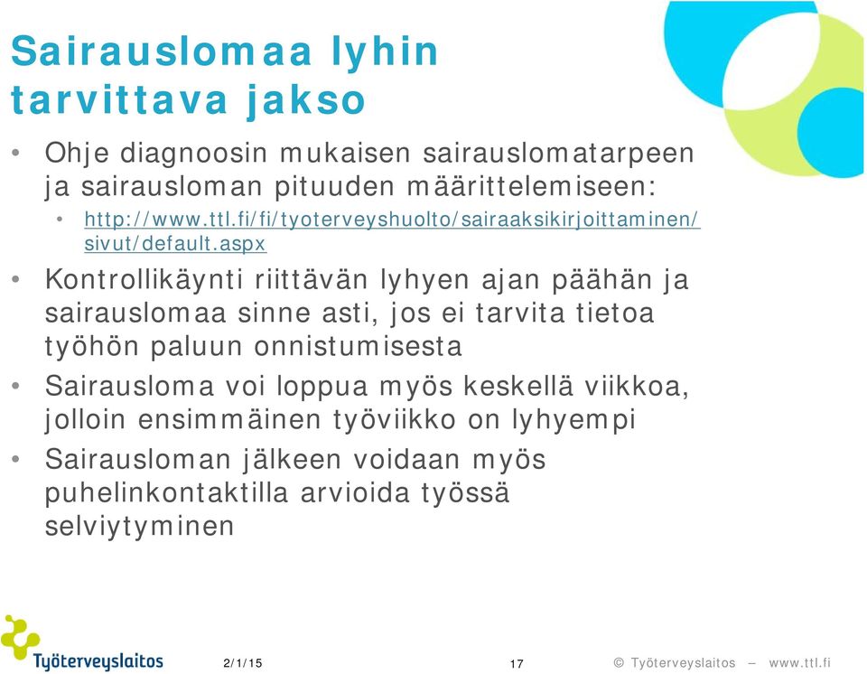 aspx Kontrollikäynti riittävän lyhyen ajan päähän ja sairauslomaa sinne asti, jos ei tarvita tietoa työhön paluun