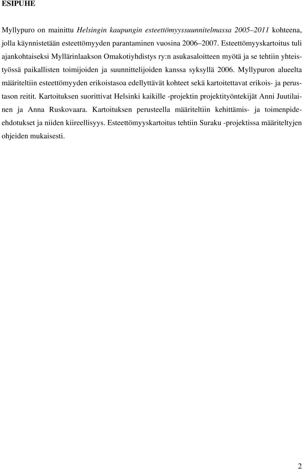 Myllypuron alueelta määriteltiin esteettömyyden erikoistasoa edellyttävät kohteet sekä kartoitettavat erikois- ja perustason reitit.