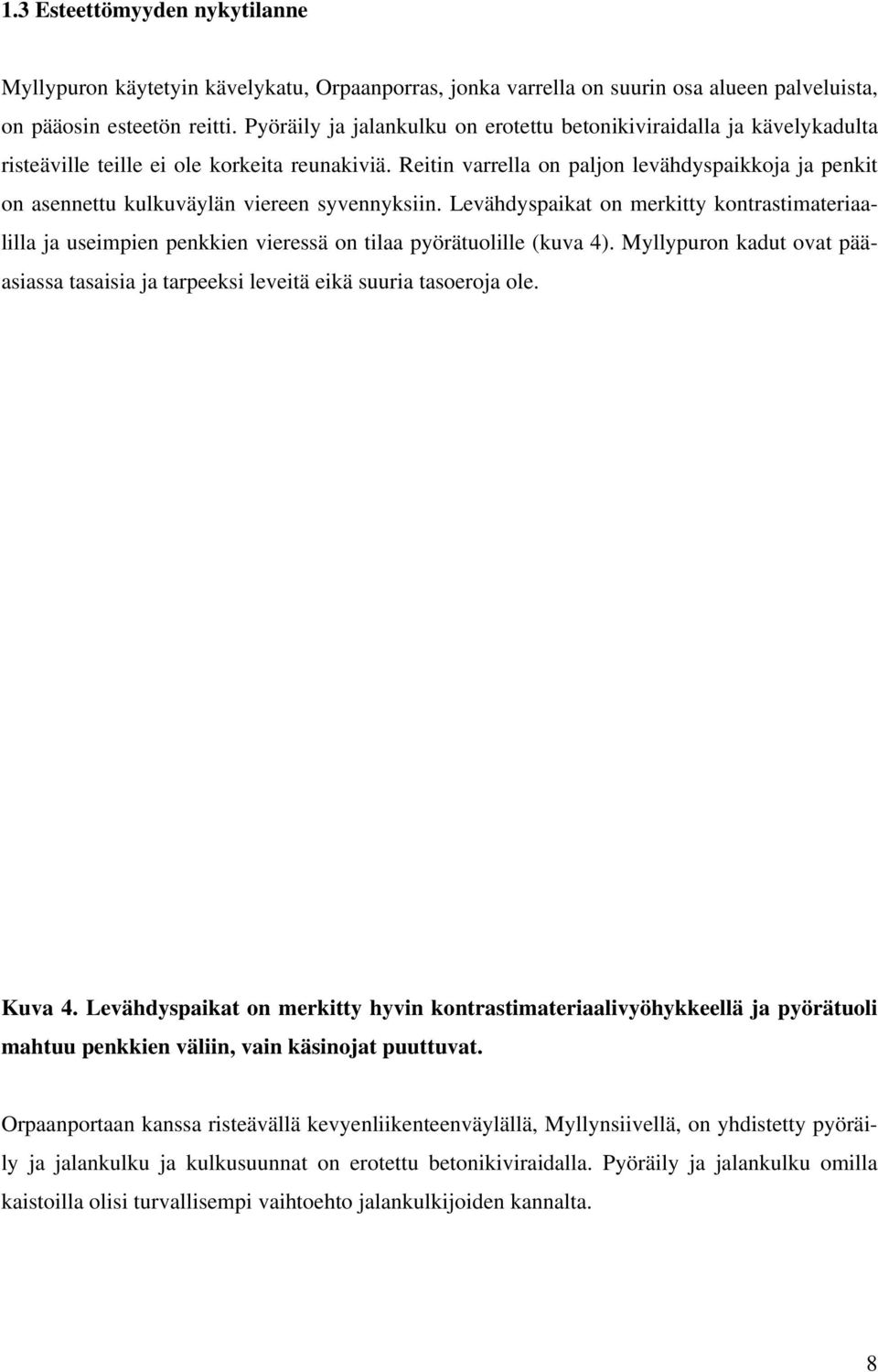 Reitin varrella on paljon levähdyspaikkoja ja penkit on asennettu kulkuväylän viereen syvennyksiin.