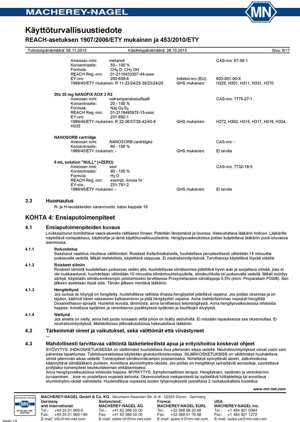 natriumperoksisulfaatti CASnro: 7775271 Konsentraatio: 20 100 % Formula: Na 2 O 8 S 2 REACH Reg.
