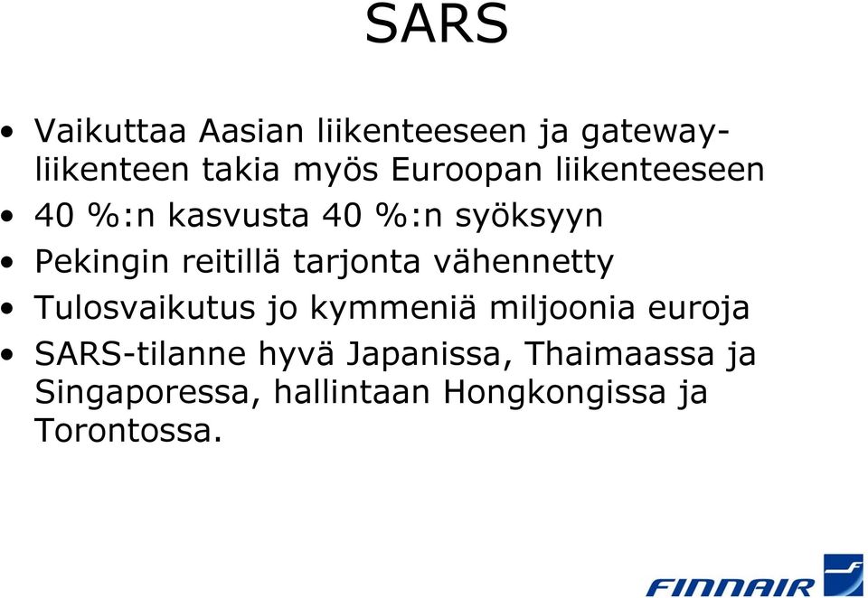 tarjonta vähennetty Tulosvaikutus jo kymmeniä miljoonia euroja