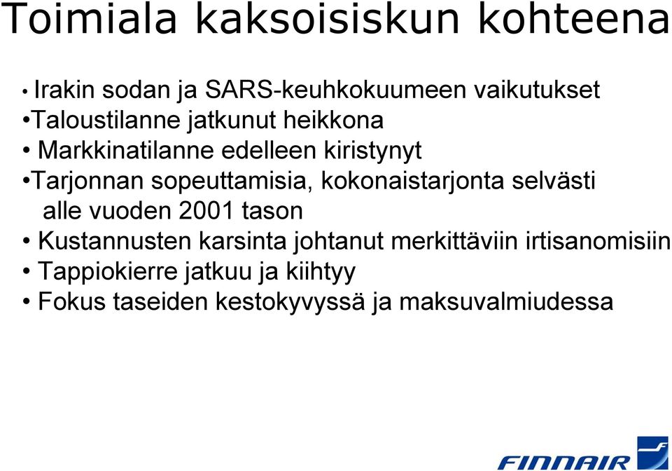 sopeuttamisia, kokonaistarjonta selvästi alle vuoden 2001 tason Kustannusten karsinta