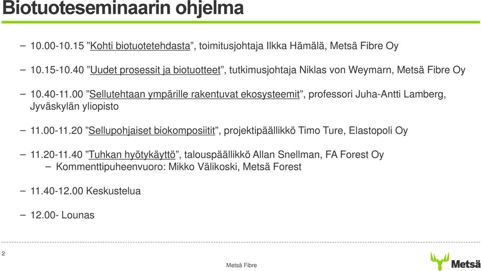 00 Sellutehtaan ympärille rakentuvat ekosysteemit, professori Juha-Antti Lamberg, Jyväskylän yliopisto 11.00-11.