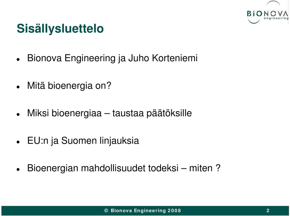 Miksi bioenergiaa taustaa päätöksille EU:n ja