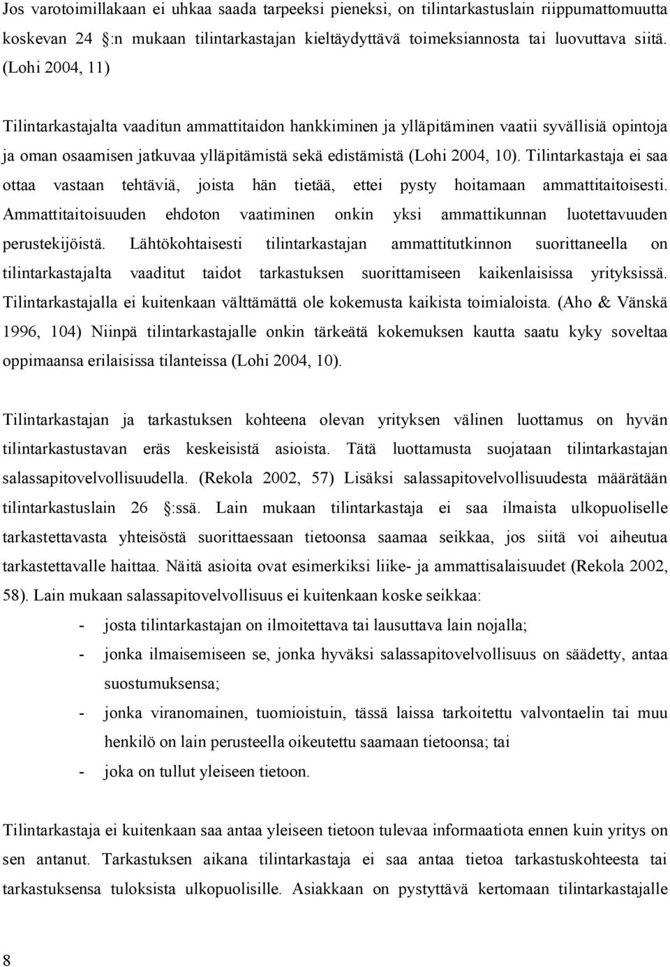 Tilintarkastaja ei saa ottaa vastaan tehtäviä, joista hän tietää, ettei pysty hoitamaan ammattitaitoisesti.