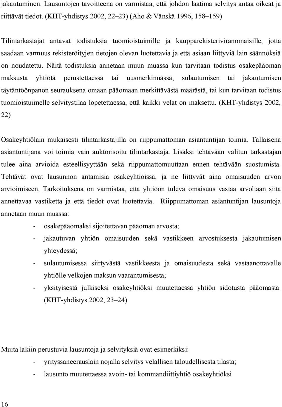 luotettavia ja että asiaan liittyviä lain säännöksiä on noudatettu.