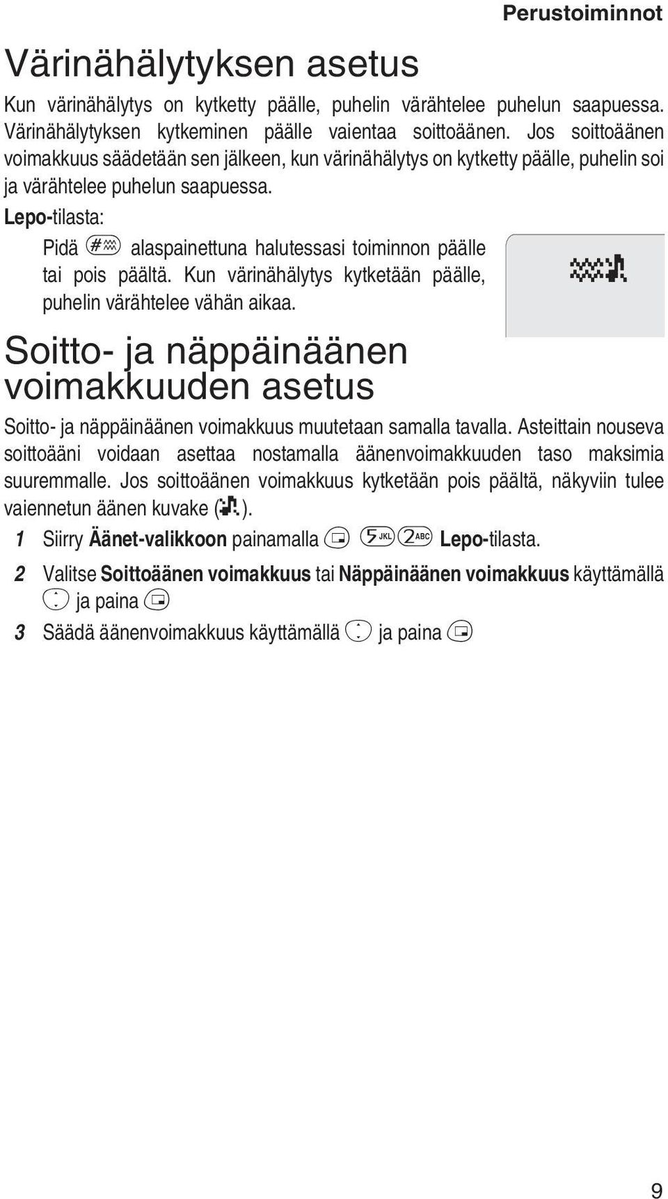 Lepo-tilasta: Pidä # alaspainettuna halutessasi toiminnon päälle tai pois päältä. Kun värinähälytys kytketään päälle, puhelin värähtelee vähän aikaa.