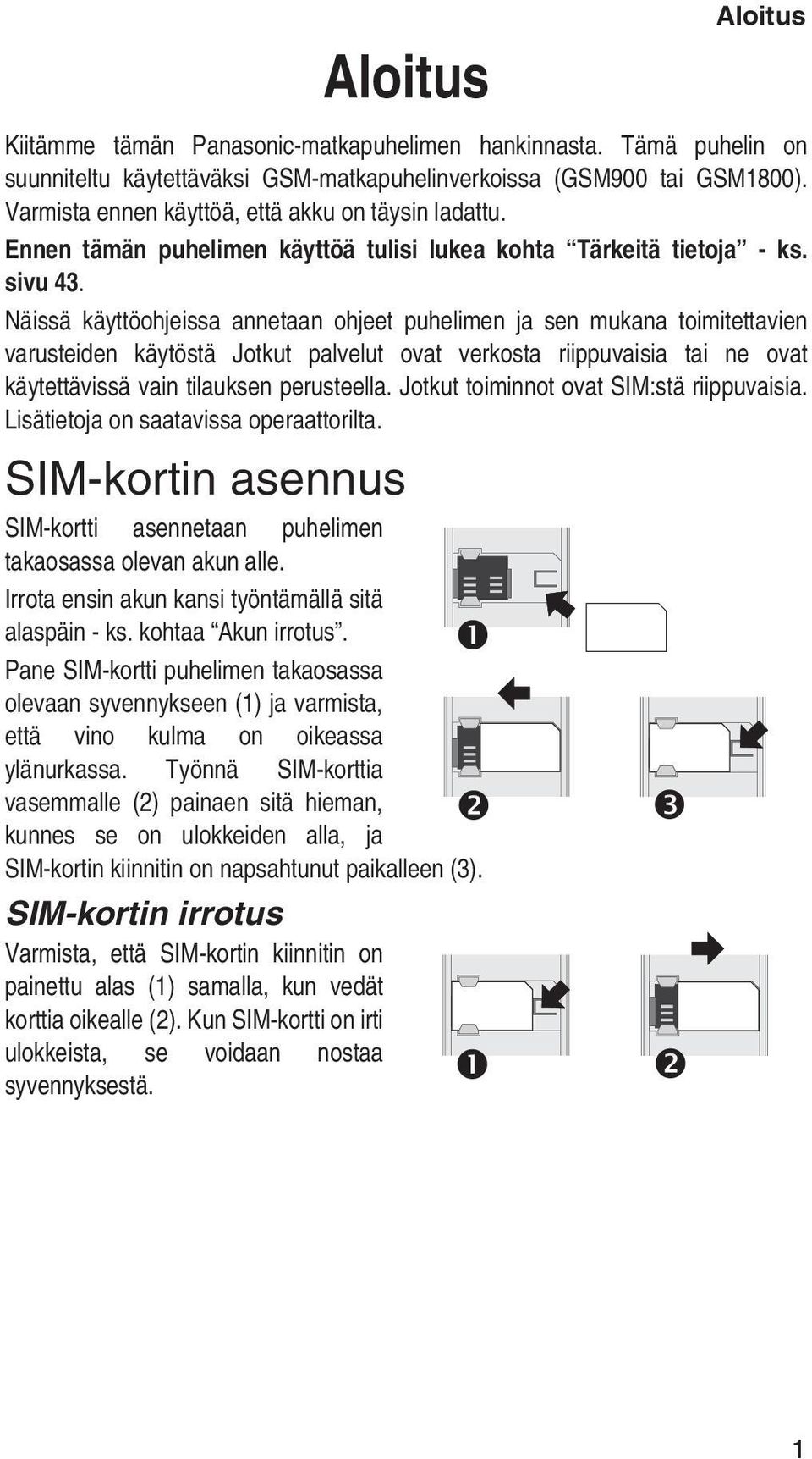 Näissä käyttöohjeissa annetaan ohjeet puhelimen ja sen mukana toimitettavien varusteiden käytöstä Jotkut palvelut ovat verkosta riippuvaisia tai ne ovat käytettävissä vain tilauksen perusteella.