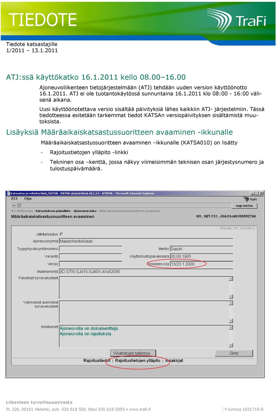 Tässä tiedotteessa esitetään tarkemmat tiedot KATSAn versiopäivityksen sisältämistä muutoksista.