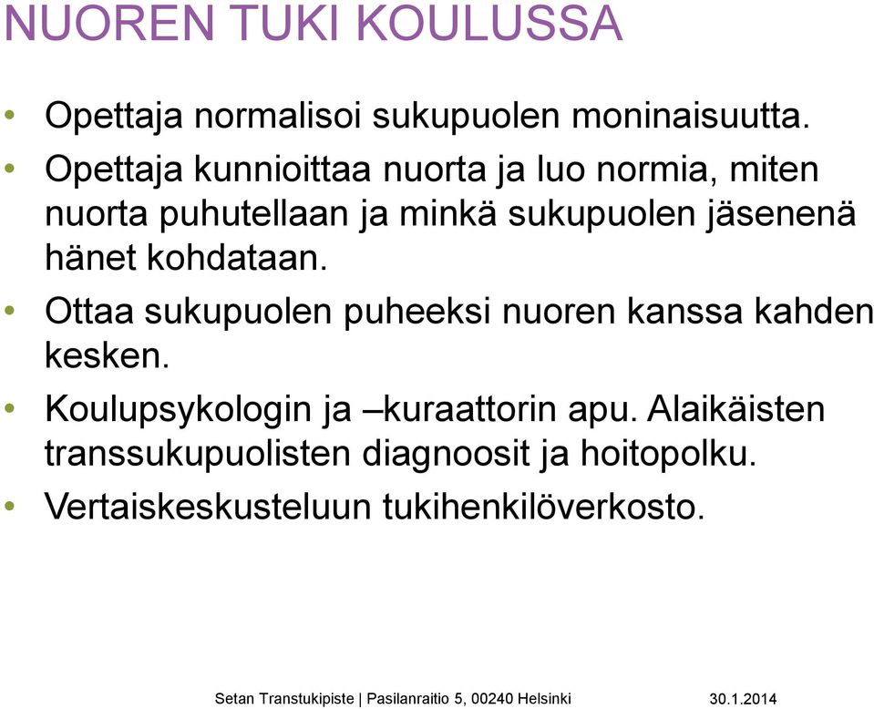 jäsenenä hänet kohdataan. Ottaa sukupuolen puheeksi nuoren kanssa kahden kesken.