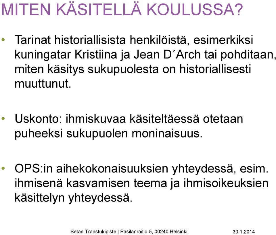 pohditaan, miten käsitys sukupuolesta on historiallisesti muuttunut.