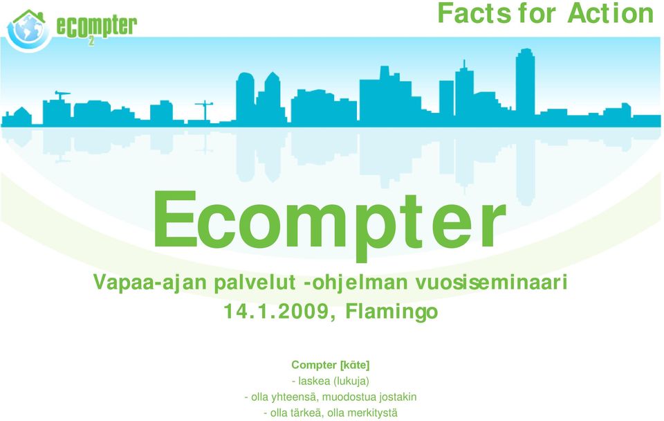 .1.2009, Flamingo Compter [kɑ te] - laskea