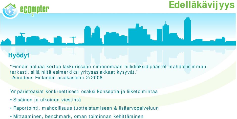 -Amadeus Finlandin asiakaslehti 2/2008 Ympäristöasiat konkreettisesti osaksi konseptia ja liiketoimintaa