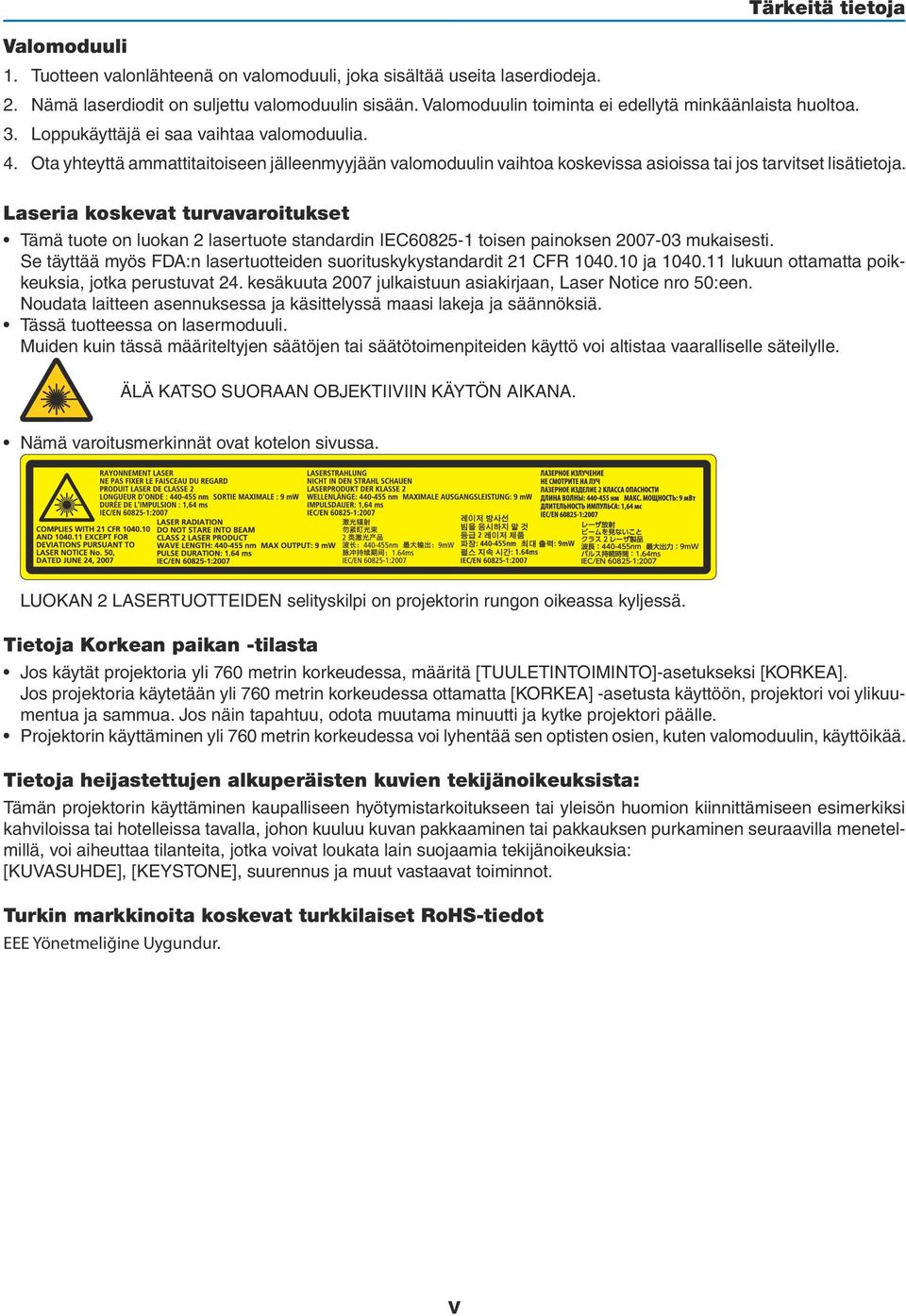 Ota yhteyttä ammattitaitoiseen jälleenmyyjään valomoduulin vaihtoa koskevissa asioissa tai jos tarvitset lisätietoja.