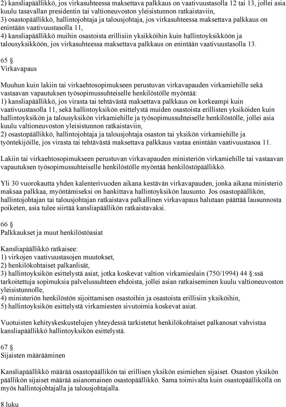 hallintoyksikköön ja talousyksikköön, jos virkasuhteessa maksettava palkkaus on enintään vaativuustasolla 13.