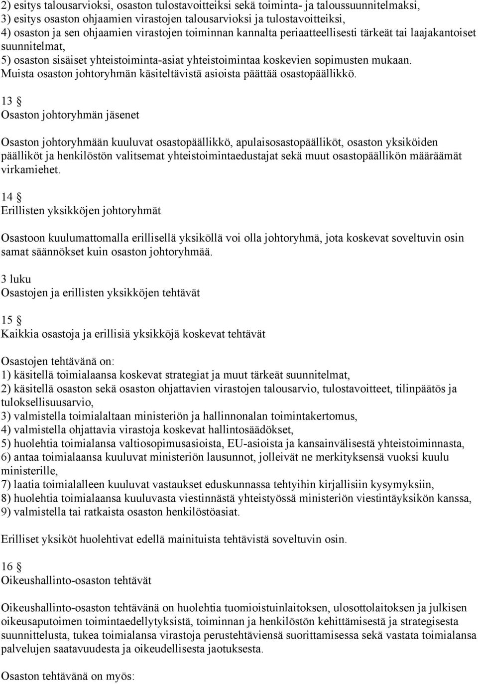 Muista osaston johtoryhmän käsiteltävistä asioista päättää osastopäällikkö.