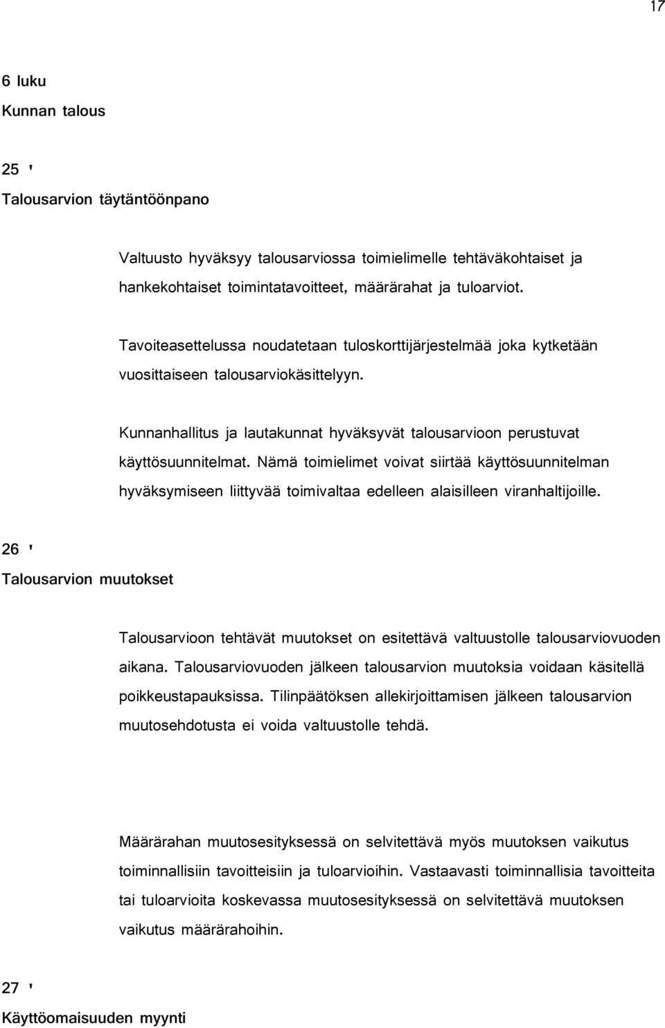 Nämä toimielimet voivat siirtää käyttösuunnitelman hyväksymiseen liittyvää toimivaltaa edelleen alaisilleen viranhaltijoille.