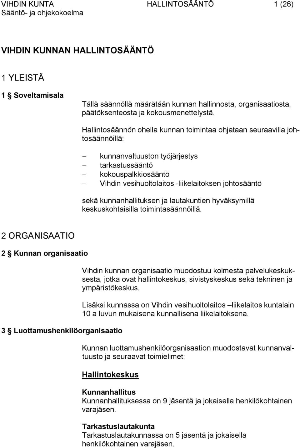 sekä kunnanhallituksen ja lautakuntien hyväksymillä keskuskohtaisilla toimintasäännöillä.