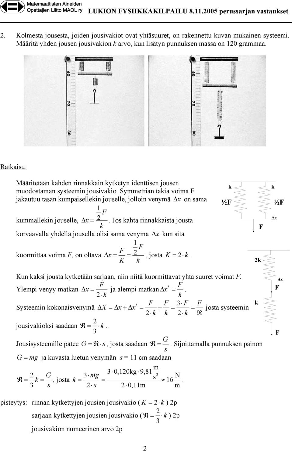 J ahta rinnaaita juta raaalla yhdellä juella lii aa enyä x un itä urittaa ia, n ltaa x K, jta K. ½ ½ x Kun ai juta ytetään arjaan, niin niitä urittaat yhtä uuret iat.