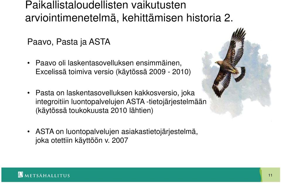 2009-2010) Pasta on laskentasovelluksen kakkosversio, joka integroitiin luontopalvelujen ASTA