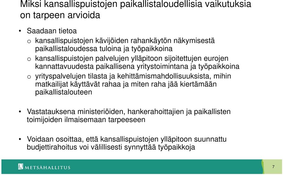 yrityspalvelujen tilasta ja kehittämismahdollisuuksista, mihin matkailijat käyttävät rahaa ja miten raha jää kiertämään paikallistalouteen Vastatauksena t ministeriöiden, i