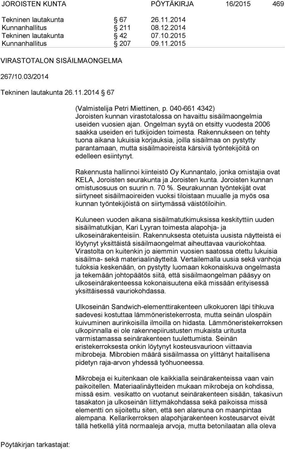 Ongelman syytä on etsitty vuodesta 2006 saakka useiden eri tutkijoiden toimesta.