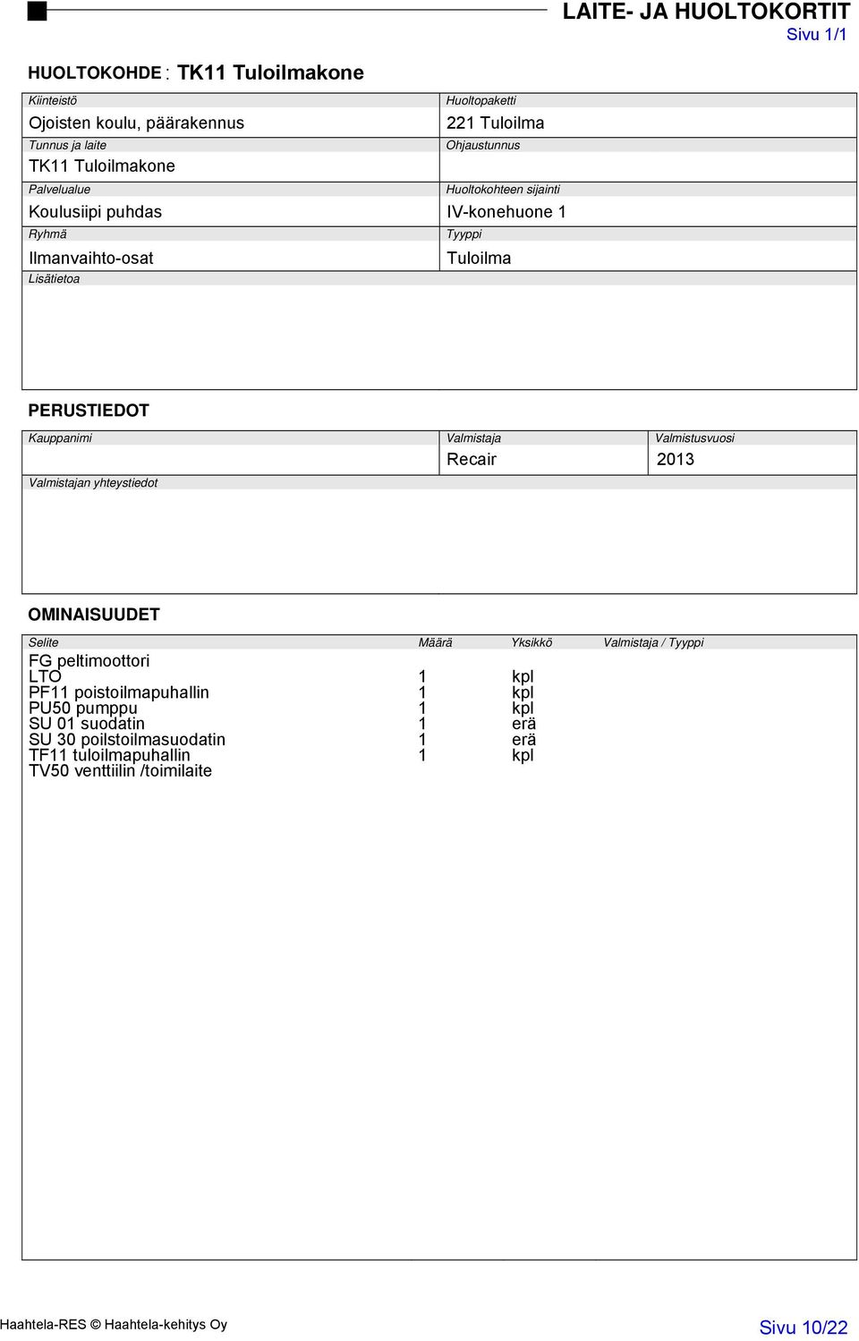 peltimoottori LTO 1 kpl PF11 poistoilmapuhallin 1 kpl PU50 pumppu 1 kpl SU 01 suodatin 1