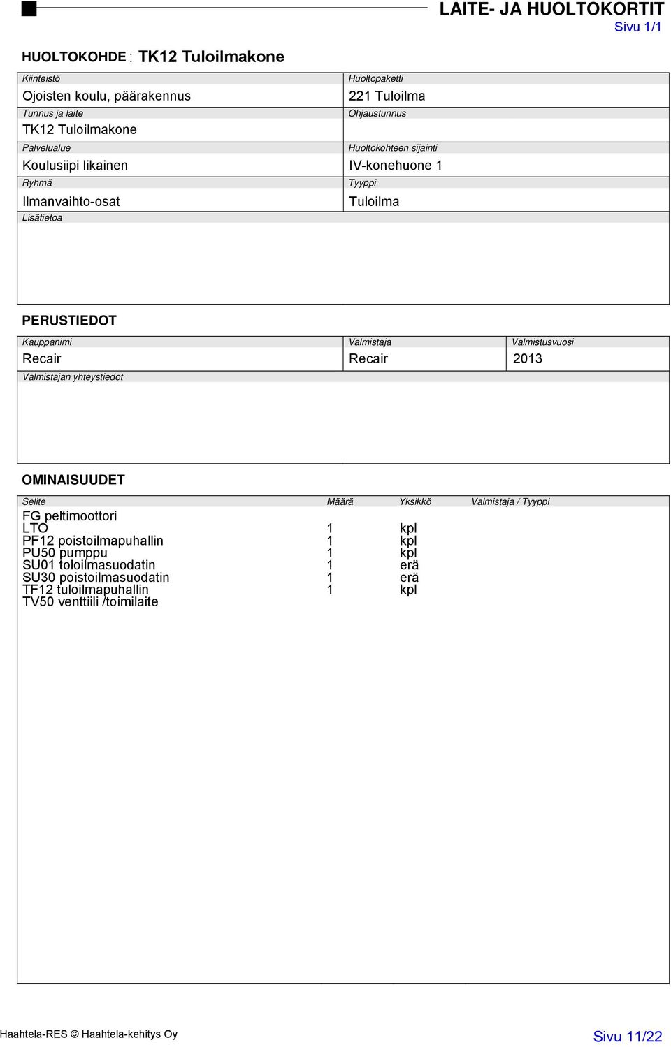 peltimoottori LTO 1 kpl PF12 poistoilmapuhallin 1 kpl PU50 pumppu 1 kpl SU01