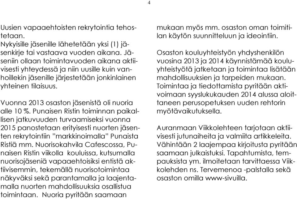 Vuonna 2013 osaston jäsenistä oli nuoria alle 10 %.