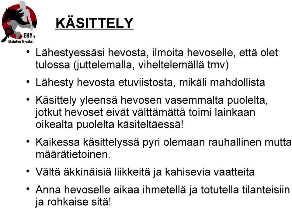 välttämättä toimi lainkaan oikealta puolelta käsiteltäessä!