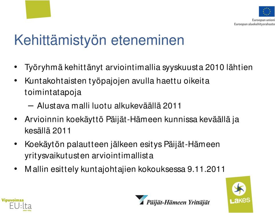2011 Arvioinnin koekäyttö Päijät-Hämeen kunnissa keväällä ja kesällä 2011 Koekäytön palautteen
