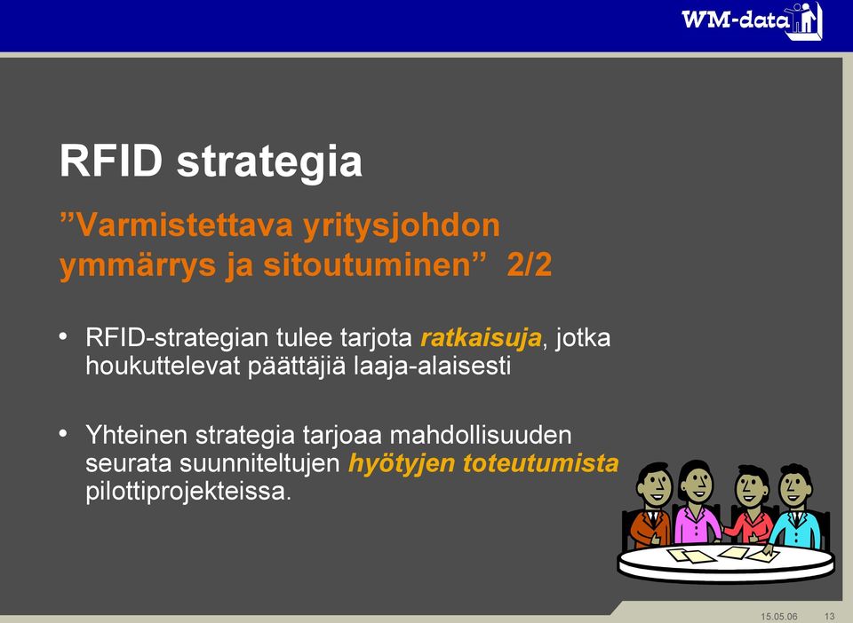 päättäjiä laaja-alaisesti Yhteinen strategia tarjoaa mahdollisuuden