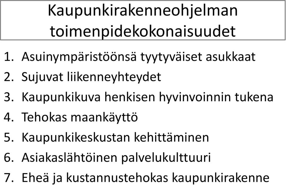 Kaupunkikuva henkisen hyvinvoinnin tukena 4. Tehokas maankäyttö 5.