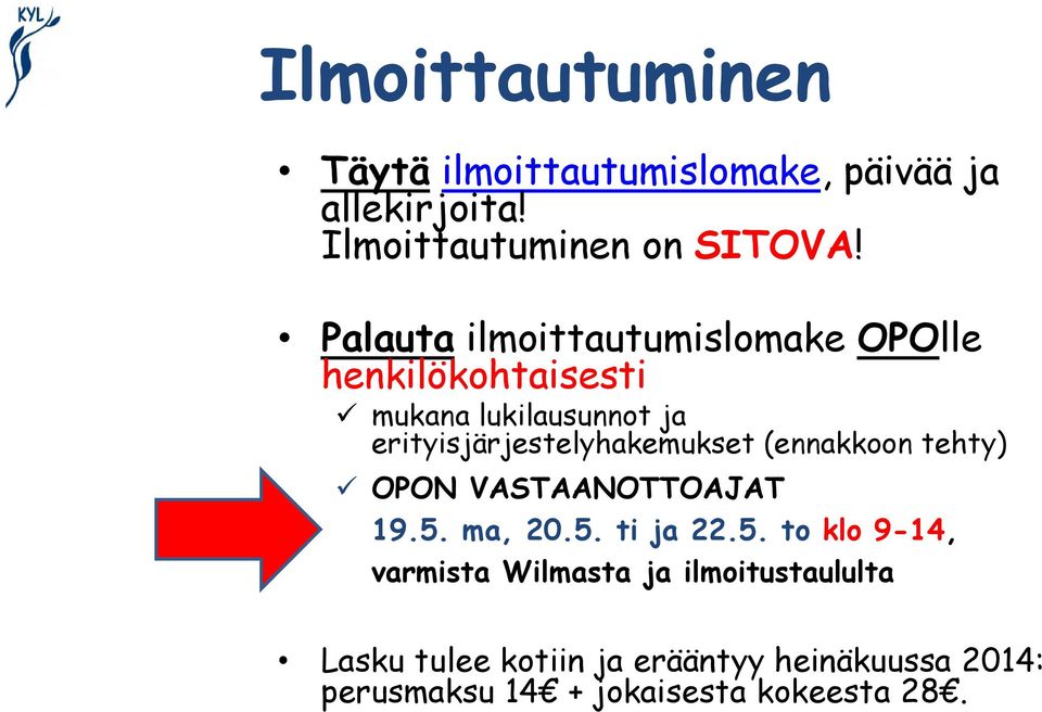 erityisjärjestelyhakemukset (ennakkoon tehty) OPON VASTAANOTTOAJAT 19.5.