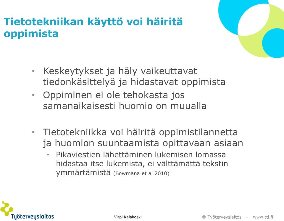 Tietotekniikka voi häiritä oppimistilannetta ja huomion suuntaamista opittavaan asiaan