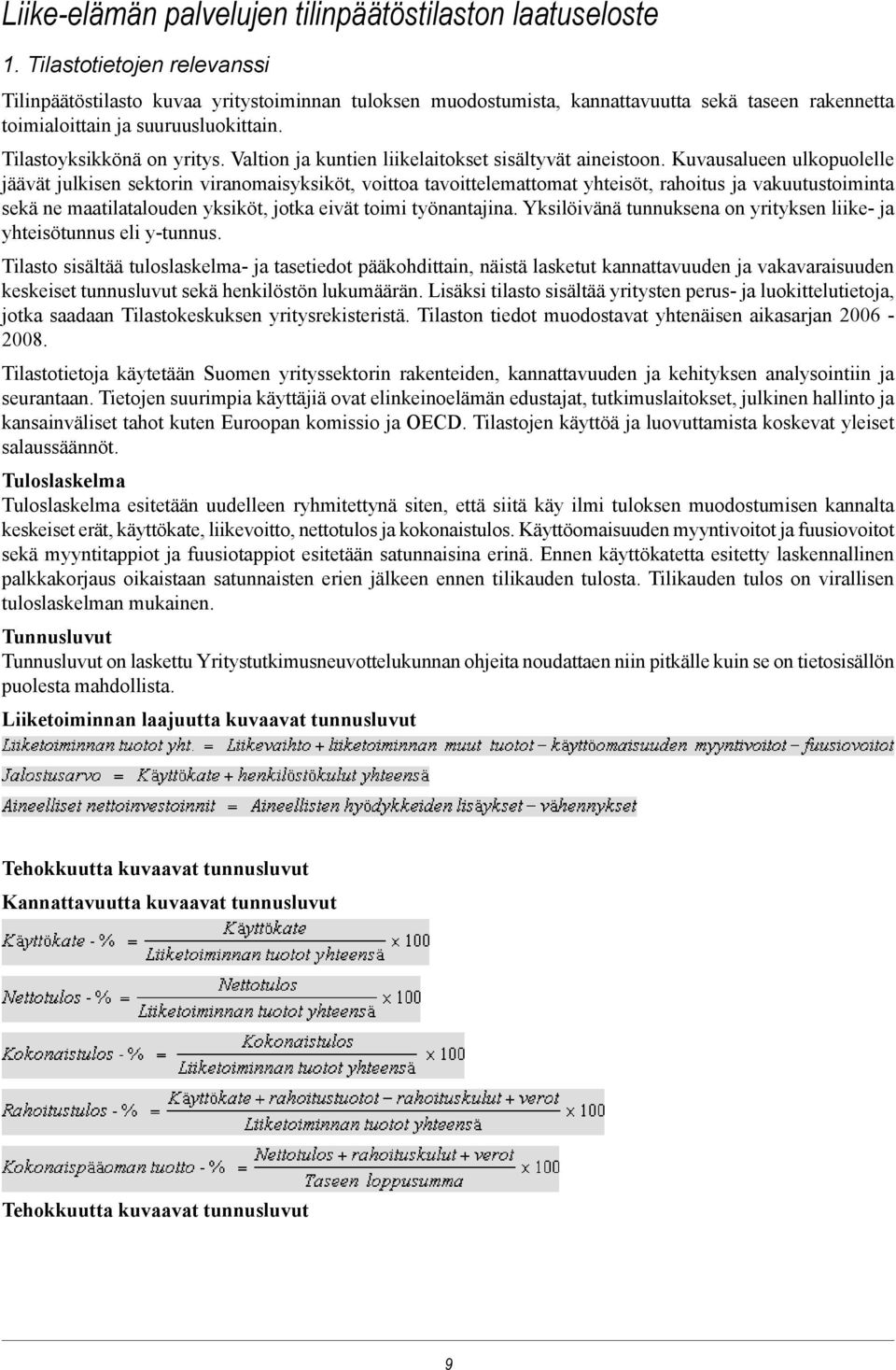 Valtion ja kuntien liikelaitokset sisältyvät aineistoon.